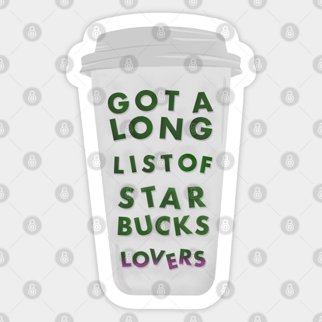 Got A Long List Of Starbucks Lovers Sticker by taylorstycoon